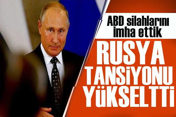 Rusya’dan ABD’yi kızdıracak açıklama: Silahlarını imha ettik