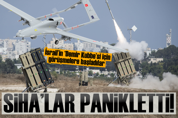 Türk SİHA’ları panikletti! İsrail’in ‘Demir Kubbe’si için görüşmelere başladılar