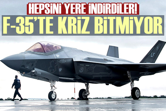 F-35’te kriz bitmiyor! Hepsini yere indirdiler
