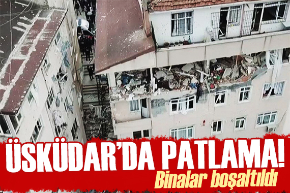 Üsküdar’da korkutan patlama: Yaralılar var