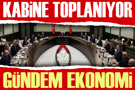Kabine toplanıyor: Gündem ekonomi