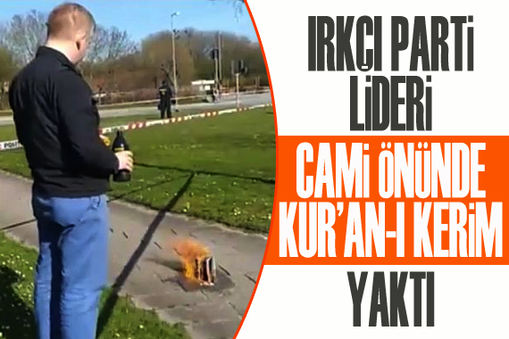 Irkçı parti lideri cami önünde Kur’an-ı Kerim yaktı
