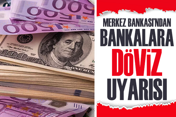 Merkez Bankası’ndan bankalara döviz uyarısı