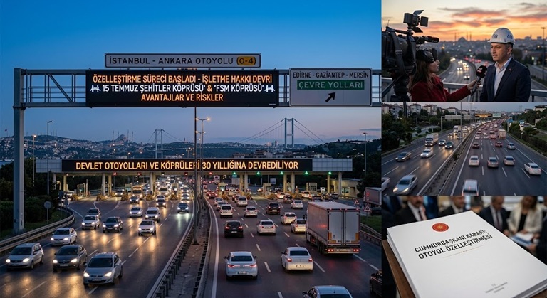 KÖPRÜ VE OTOYOLLARDA ÖZELLEŞTİRME KARARI: 30 YILLIK İŞLETME DEVRİ RESMEN BAŞLADI...